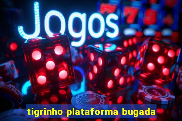 tigrinho plataforma bugada